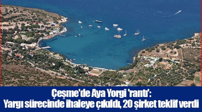 Çeşme'de Aya Yorgi 'rantı': Yargı sürecinde ihaleye çıkıldı, 20 şirket teklif verdi