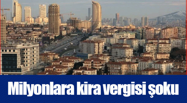 Milyonlara kira vergisi şoku