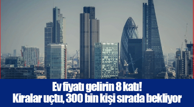 Ev fiyatı gelirin 8 katı! Kiralar uçtu, 300 bin kişi sırada bekliyor