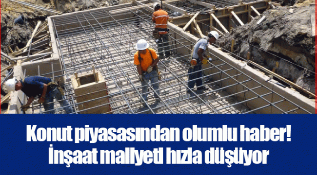 Konut piyasasından olumlu haber! İnşaat maliyeti hızla düşüyor