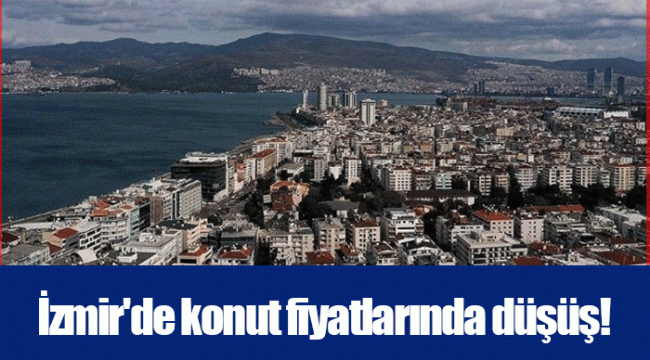 İzmir'de konut fiyatlarında düşüş!