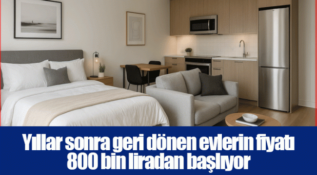 Yıllar sonra geri dönen evlerin fiyatı 800 bin liradan başlıyor