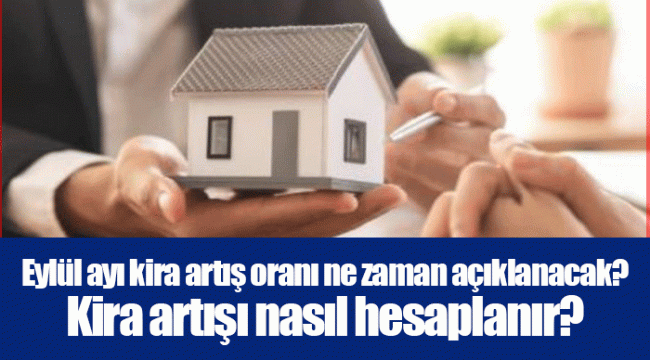 Eylül ayı kira artış oranı ne zaman açıklanacak? Kira artışı nasıl hesaplanır?