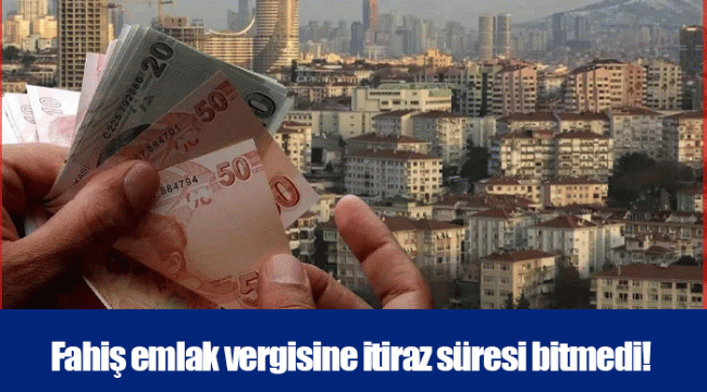 Fahiş emlak vergisine itiraz süresi bitmedi!