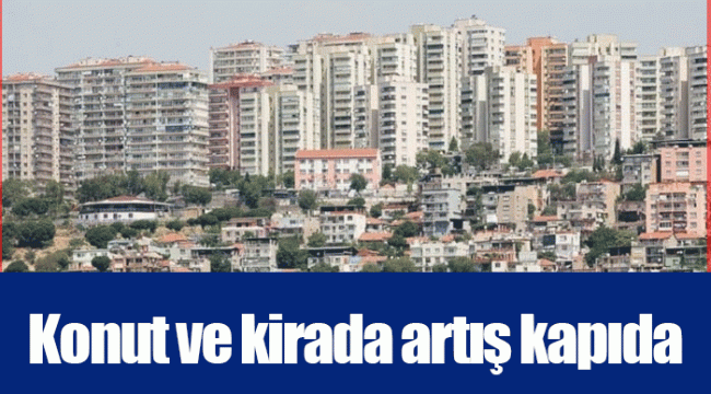 Konut ve kirada artış kapıda