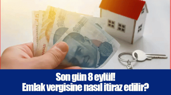 Son gün 8 eylül! Emlak vergisine nasıl itiraz edilir?