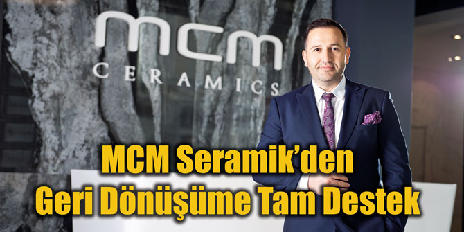 MCM Seramik’den Geri Dönüşüme Tam Destek