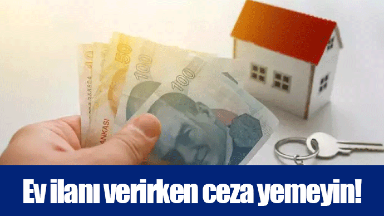 Ev ilanı verirken ceza yemeyin!
