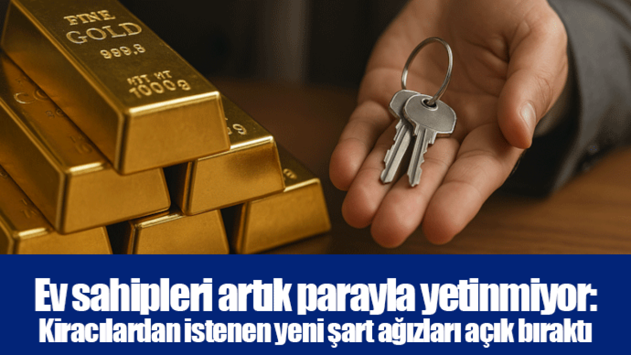 Ev sahipleri artık parayla yetinmiyor: Kiracılardan istenen yeni şart ağızları açık bıraktı
