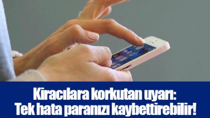 Kiracılara korkutan uyarı: Tek hata paranızı kaybettirebilir!