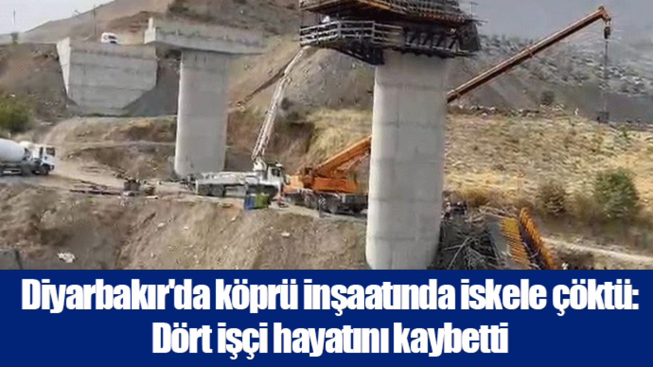 Diyarbakır'da köprü inşaatında iskele çöktü: Üç işçi hayatını kaybetti, iki işçi yaralandı