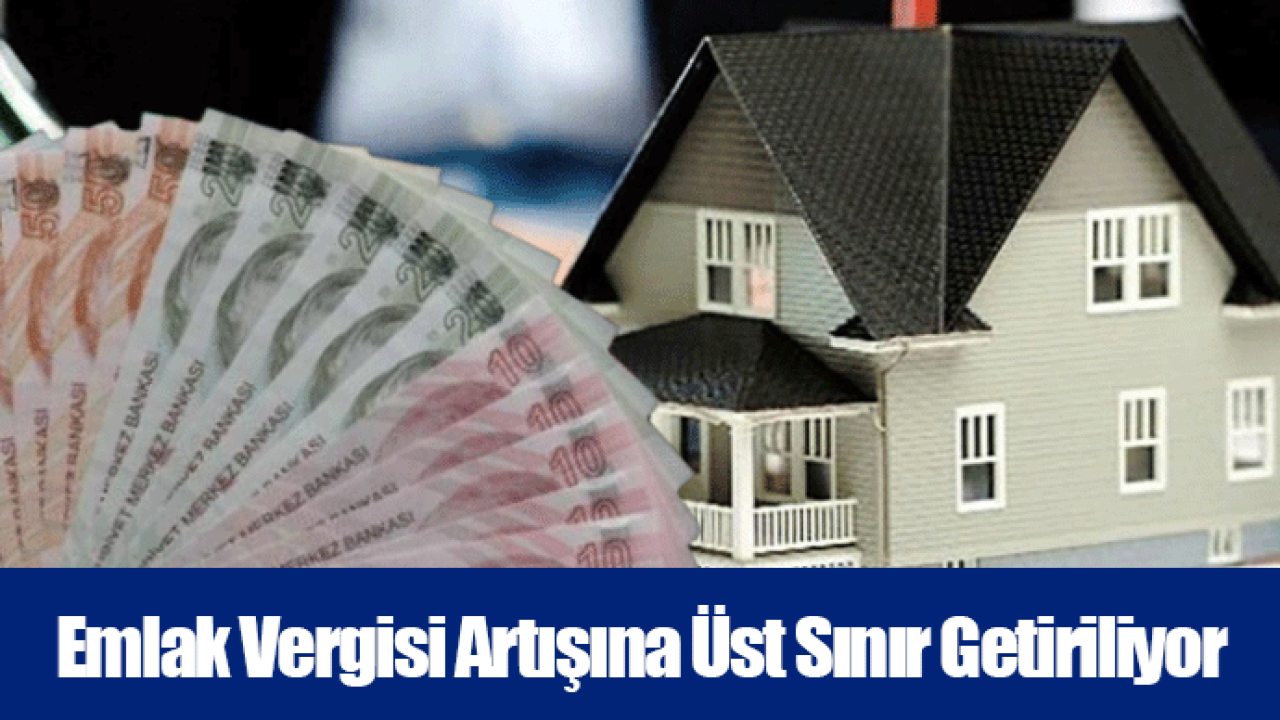 Emlak Vergisi Artışına Üst Sınır Getiriliyor
