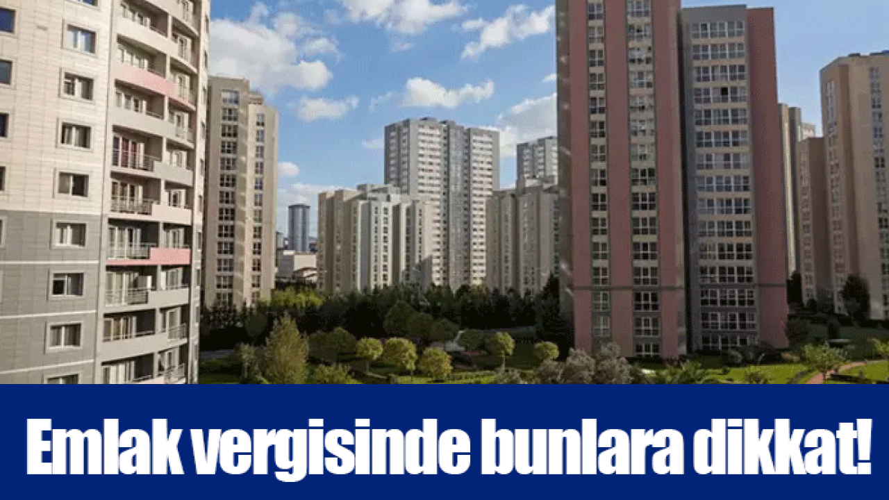 Emlak vergisinde bunlara dikkat!