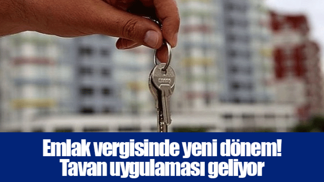 Emlak vergisinde yeni dönem! Tavan uygulaması geliyor