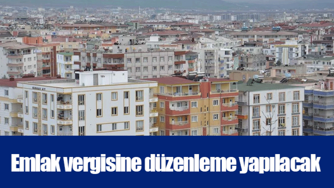 Emlak vergisine düzenleme yapılacak