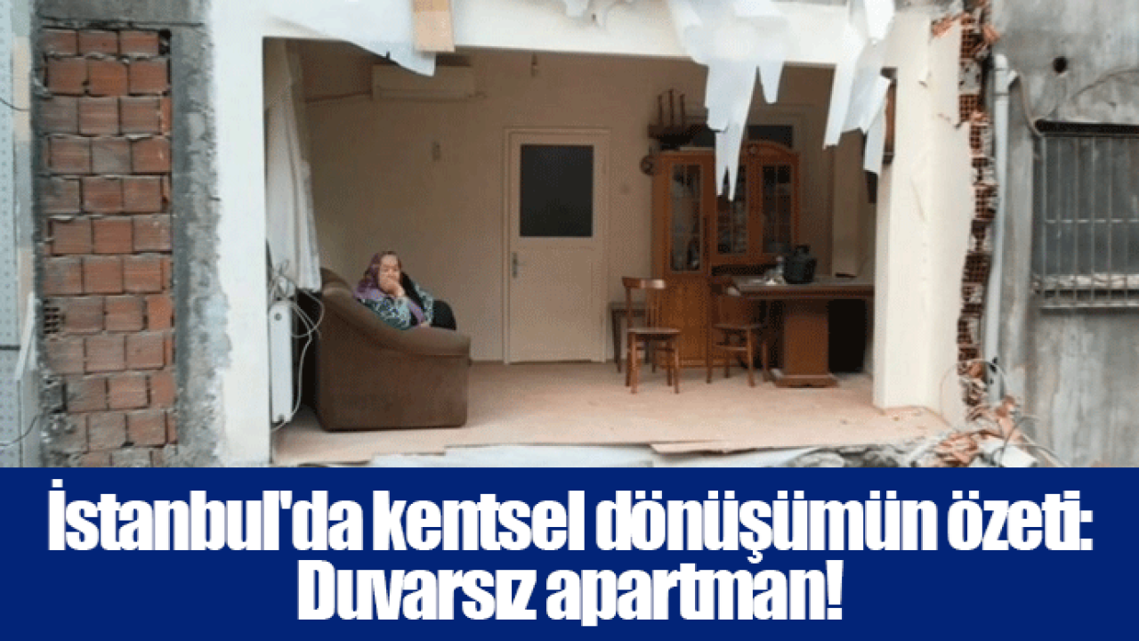 İstanbul&#039;da kentsel dönüşümün özeti: Duvarsız apartman!