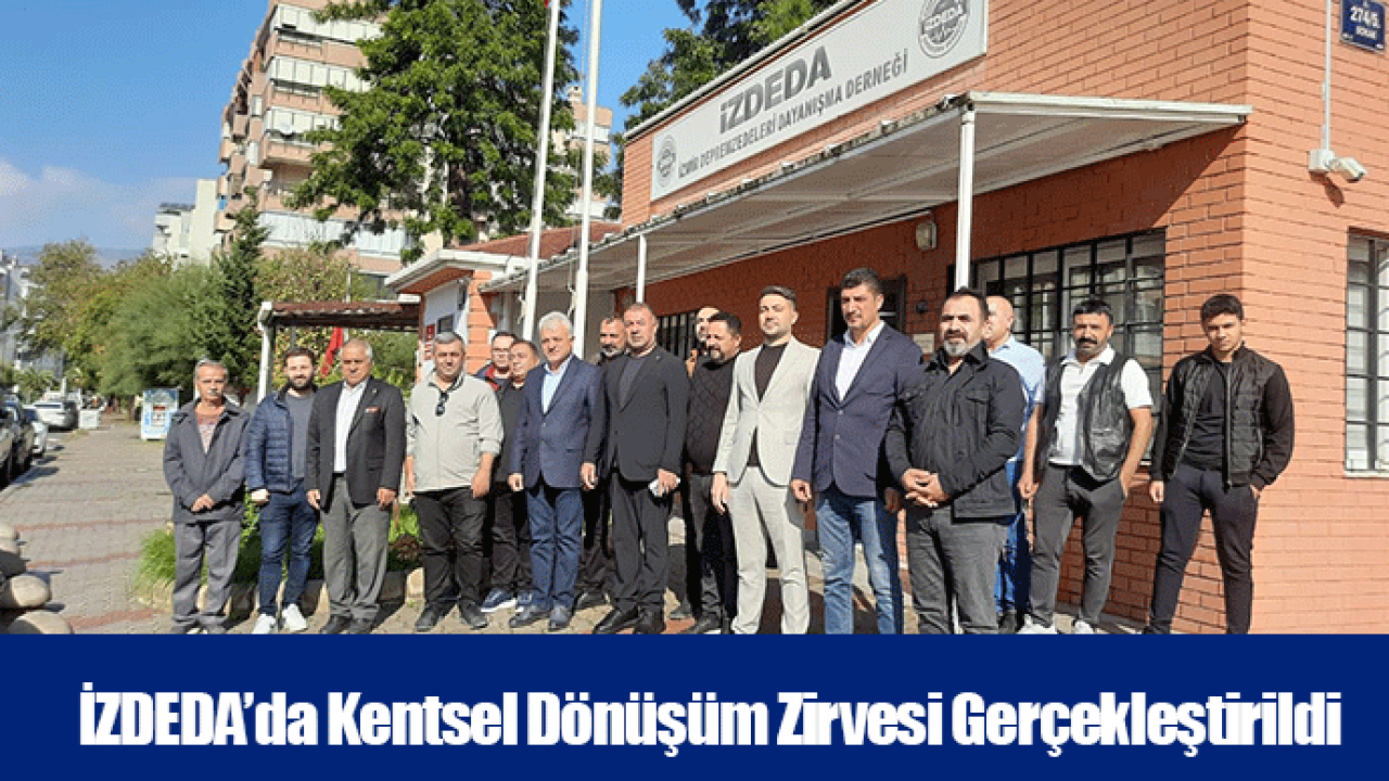 İZDEDA’da Kentsel Dönüşüm Zirvesi Gerçekleştirildi
