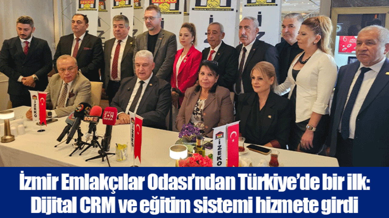 İzmir Emlakçılar Odası’ndan Türkiye’de bir ilk: Dijital CRM ve eğitim sistemi hizmete girdi