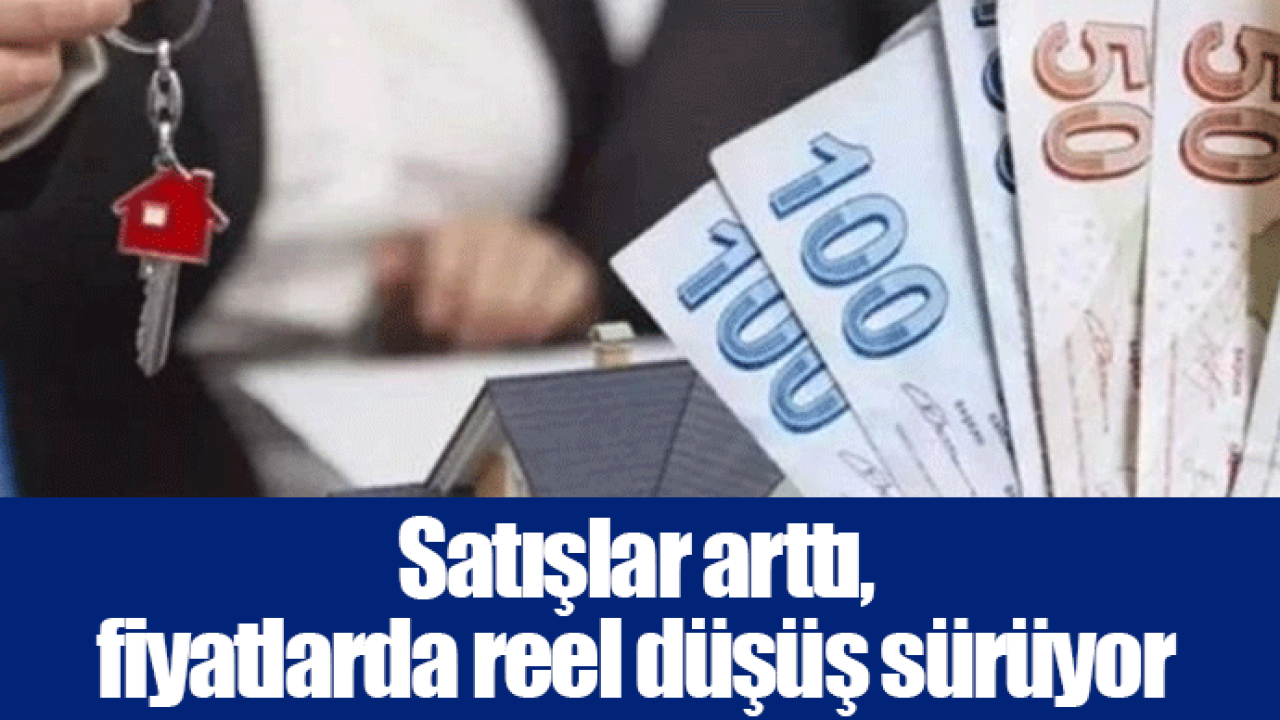 Satışlar arttı, fiyatlarda reel düşüş sürüyor