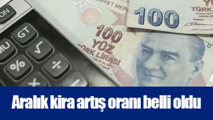 Aralık kira artış oranı belli oldu