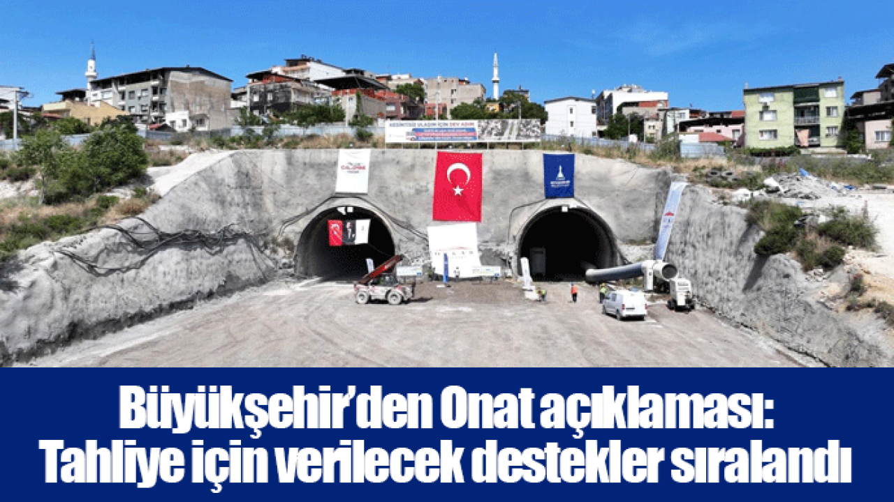 Büyükşehir’den Onat açıklaması: Tahliye için verilecek destekler sıralandı