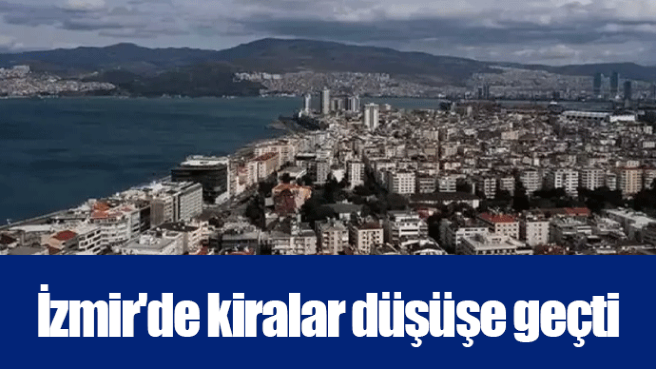 İzmir'de kiralar düşüşe geçti