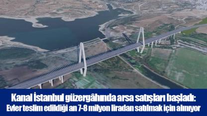 Kanal İstanbul güzergâhında arsa satışları başladı: Evler teslim edildiği an 7-8 milyon liradan satılmak için alınıyor