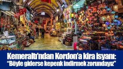 Kemeraltı’ndan Kordon’a kira isyanı: “Böyle giderse kepenk indirmek zorundayız”