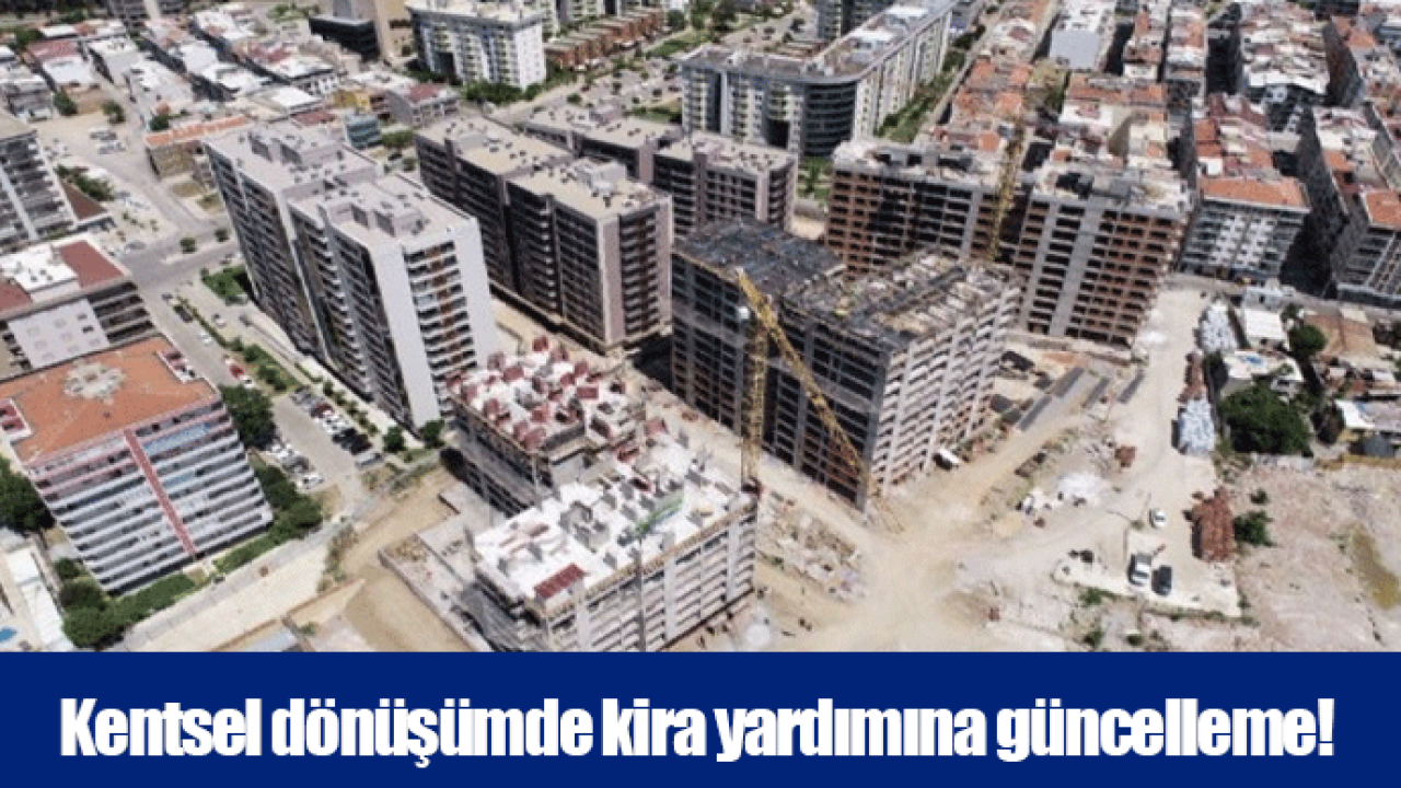 Kentsel dönüşümde kira yardımına güncelleme!