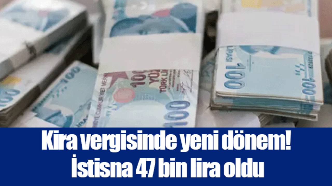 Kira vergisinde yeni dönem! İstisna 47 bin lira oldu