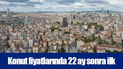 Konut fiyatlarında 22 ay sonra ilk