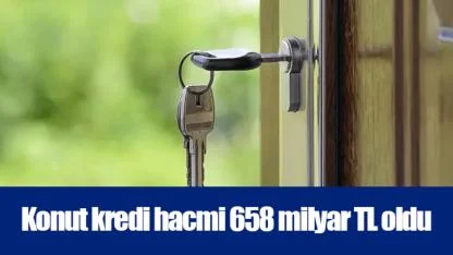 Konut kredi hacmi 658 milyar TL oldu