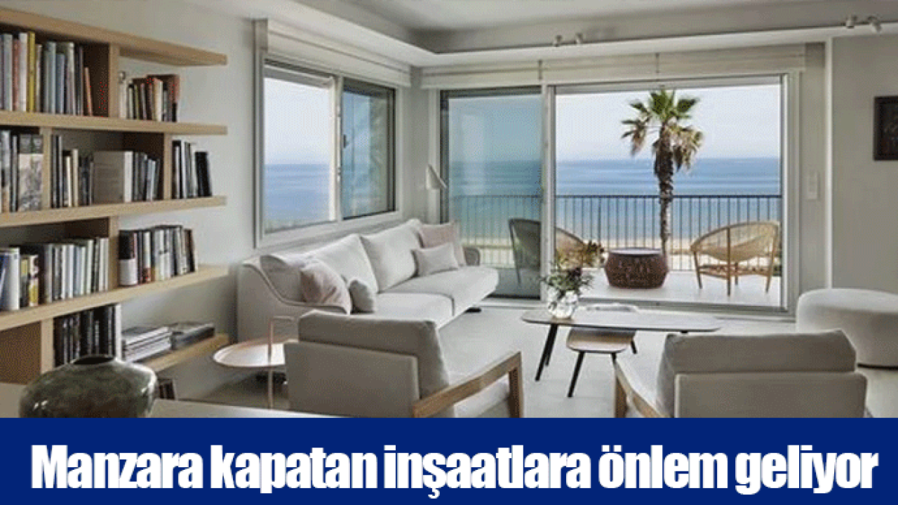 Manzara kapatan inşaatlara önlem geliyor