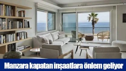 Manzara kapatan inşaatlara önlem geliyor