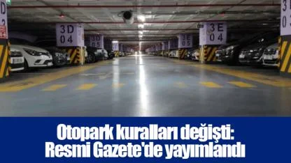 Otopark kuralları değişti: Resmi Gazete'de yayımlandı