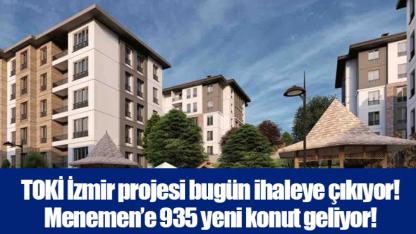 TOKİ İzmir projesi bugün ihaleye çıkıyor! Menemen’e 935 yeni konut geliyor!