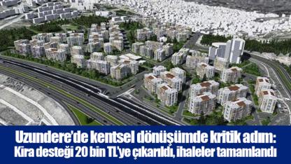 Uzundere’de kentsel dönüşümde kritik adım: Kira desteği 20 bin TL’ye çıkarıldı, ihaleler tamamlandı