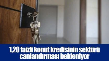 1,20 faizli konut kredisinin sektörü canlandırması bekleniyor