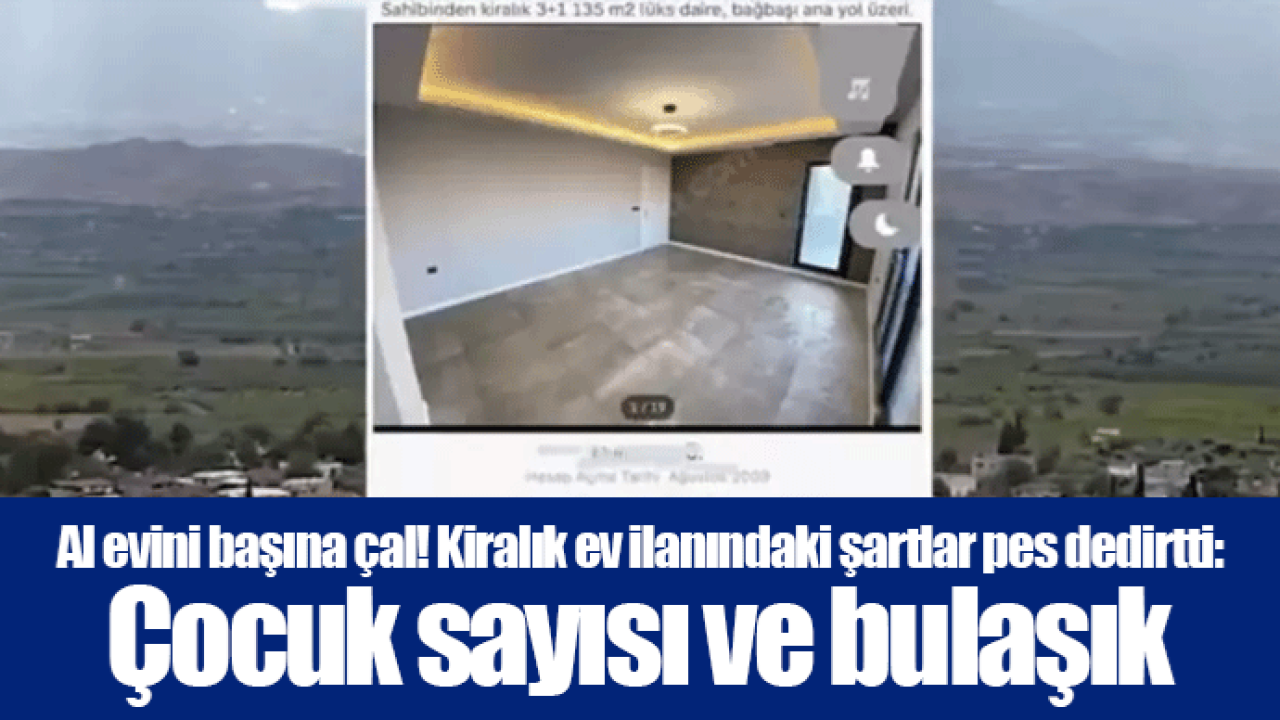 Al evini başına çal! Kiralık ev ilanındaki şartlar pes dedirtti: Çocuk sayısı ve bulaşık..