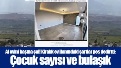 Al evini başına çal! Kiralık ev ilanındaki şartlar pes dedirtti: Çocuk sayısı ve bulaşık..