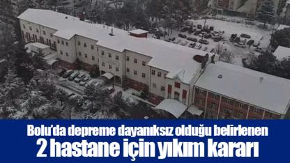 Bolu’da depreme dayanıksız olduğu belirlenen 2 hastane için yıkım kararı