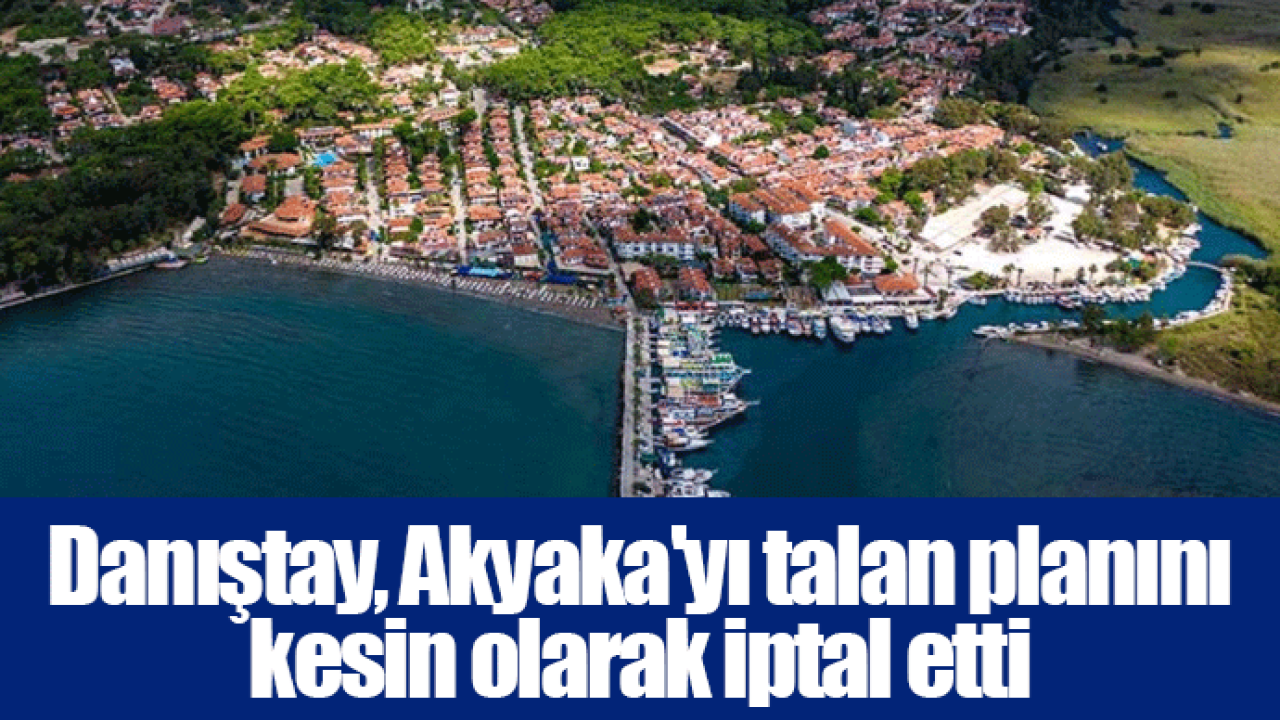 Danıştay, Akyaka'yı talan planını kesin olarak iptal etti