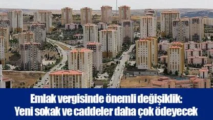 Emlak vergisinde önemli değişiklik: Yeni sokak ve caddeler daha çok ödeyecek