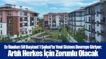 Ev İlanları Sil Baştan! 1 Şubat'ta Yeni Sistem Devreye Giriyor: Artık Herkes İçin Zorunlu Olacak