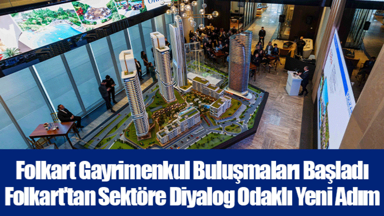 Folkart Gayrimenkul Buluşmaları Başladı