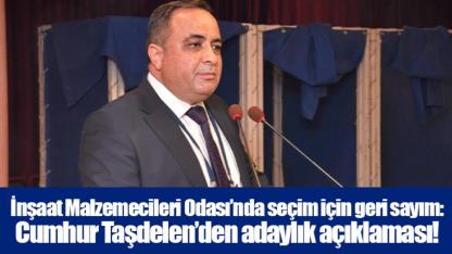 İnşaat Malzemecileri Odası’nda seçim için geri sayım: Cumhur Taşdelen’den adaylık açıklaması!