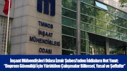 İnşaat Mühendisleri Odası İzmir Şubesi’nden İddialara Net Yanıt: “Deprem Güvenliği İçin Yürütülen Çalışmalar Bilimsel, Yasal ve Şeffaftır”