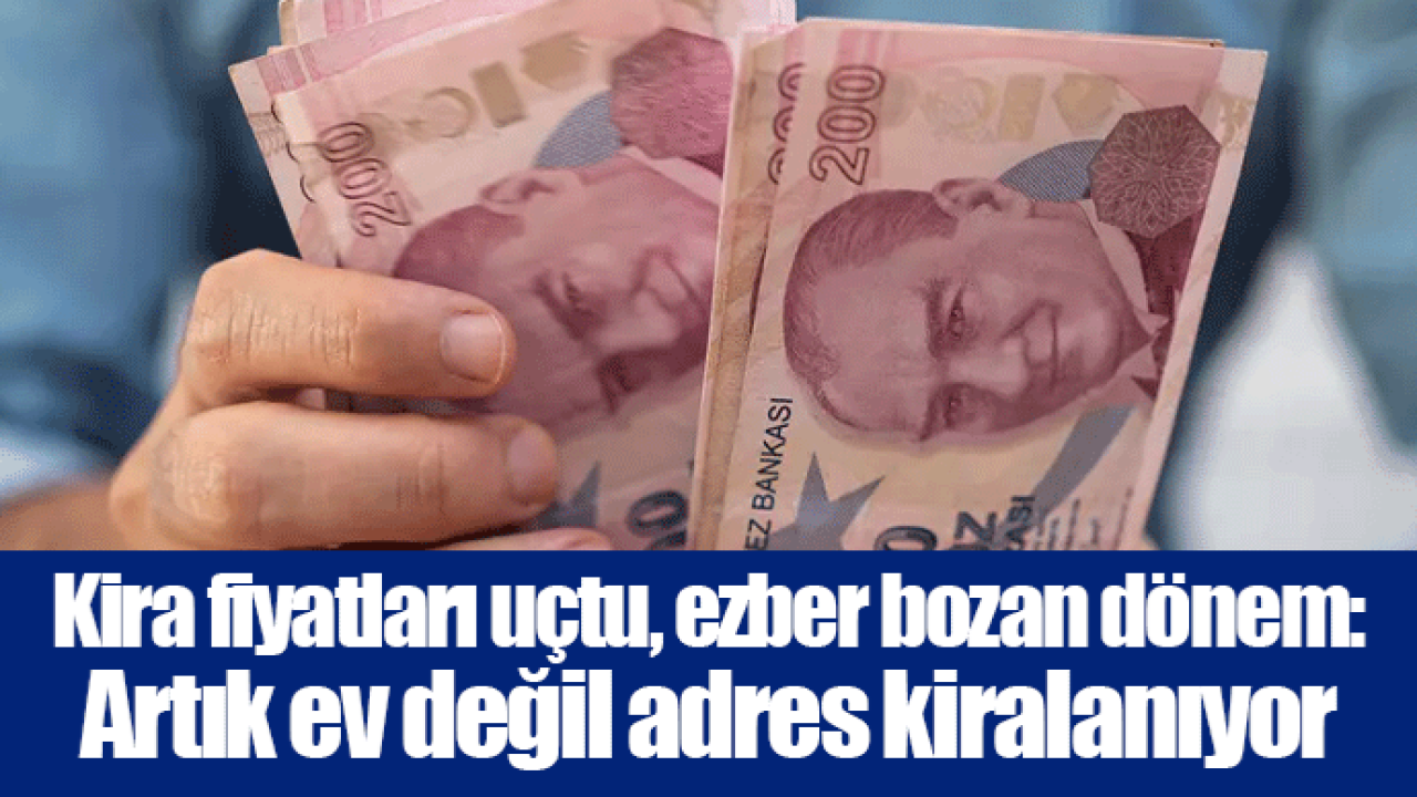 Kira fiyatları uçtu, ezber bozan dönem: Artık ev değil adres kiralanıyor