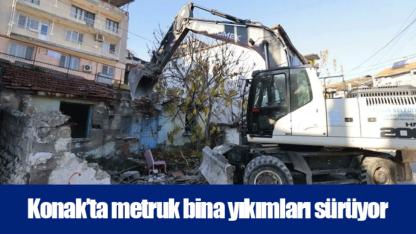 Konak’ta metruk bina yıkımları sürüyor