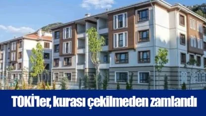 TOKİ'ler, kurası çekilmeden zamlandı